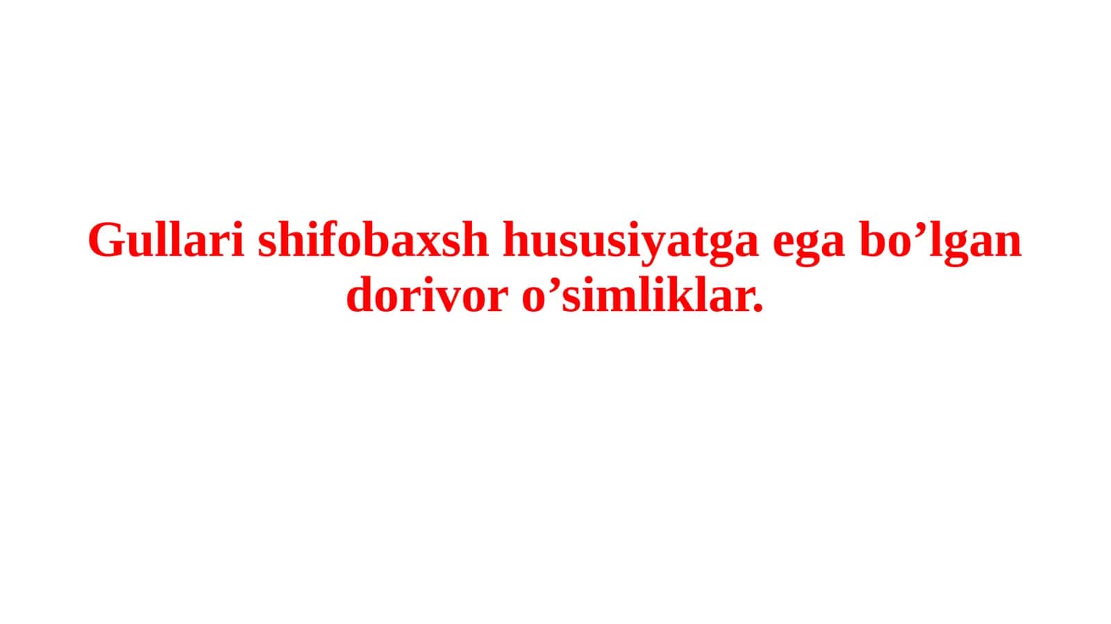Gullarishifobaxsh hususiyatga ega bo'lgan dorivor o'simliklar