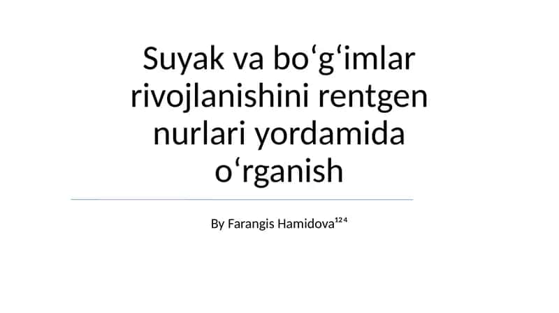 Suyak va boʻgʻimlar rivojlanishini rentgen nurlari yordamida oʻrganish
