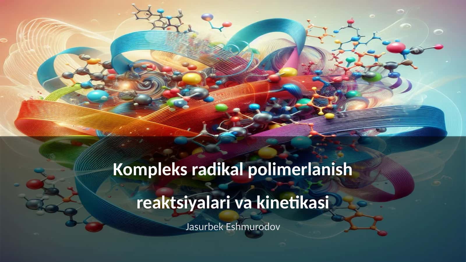Kompleks radikal polimerlanish reaktsiyalari va kinetikasi