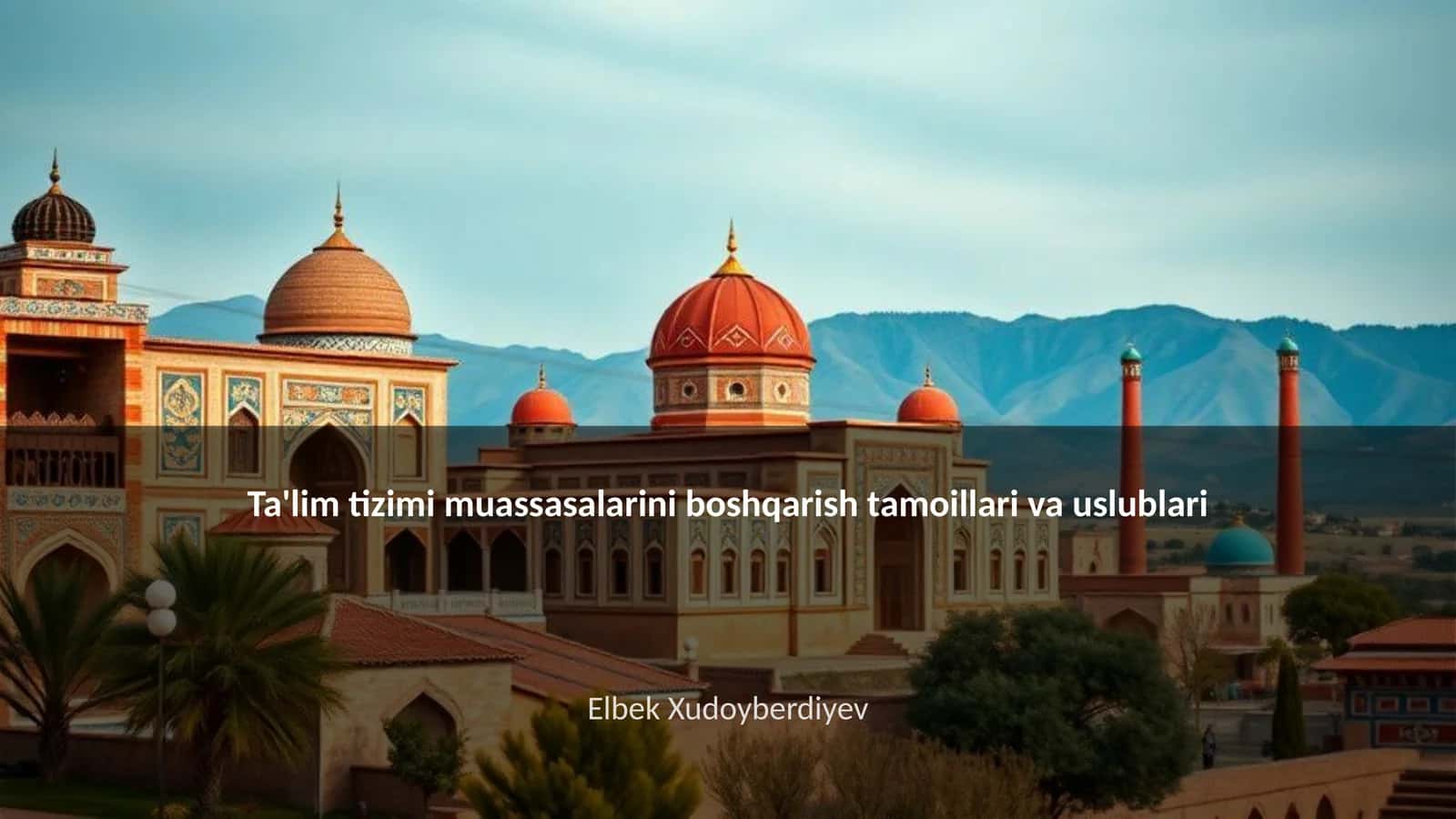 Ta'lim tizimi muassasalarini boshqarish tamoillari va uslublari