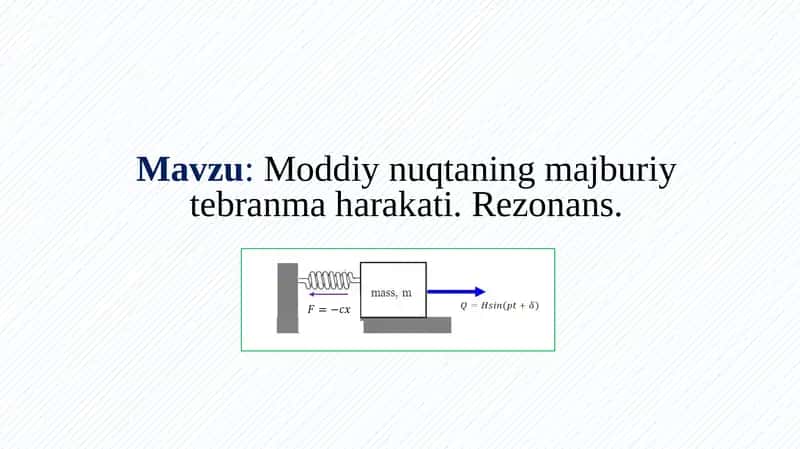 Moddiy nuqtaning majburiy tebranma harakati. Rezonans