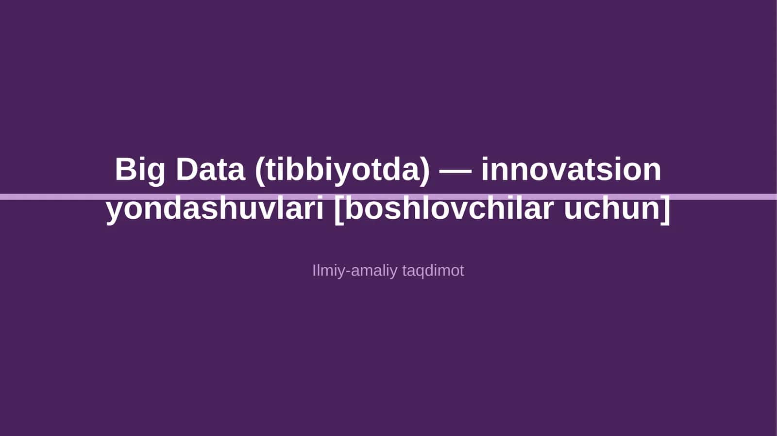 Big Data (tibbiyotda) — innovatsion yondashuvlari [boshlovchilar uchun]