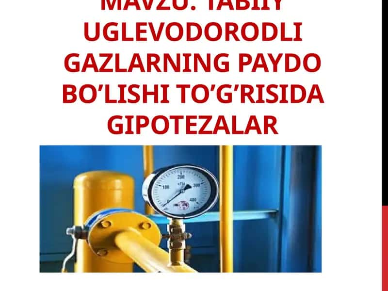 Tabiiy uglevodorodli gazlarning paydo bo’lishi to’g’risida gipotezalar