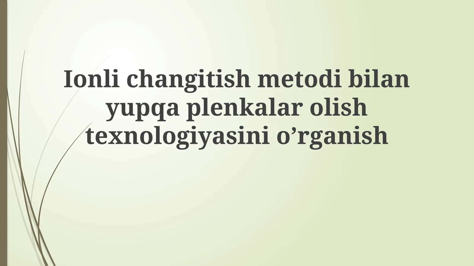 Ionlichangitishmetodibilanyupqaplenkalarolishtexnologiyasinio’rganish