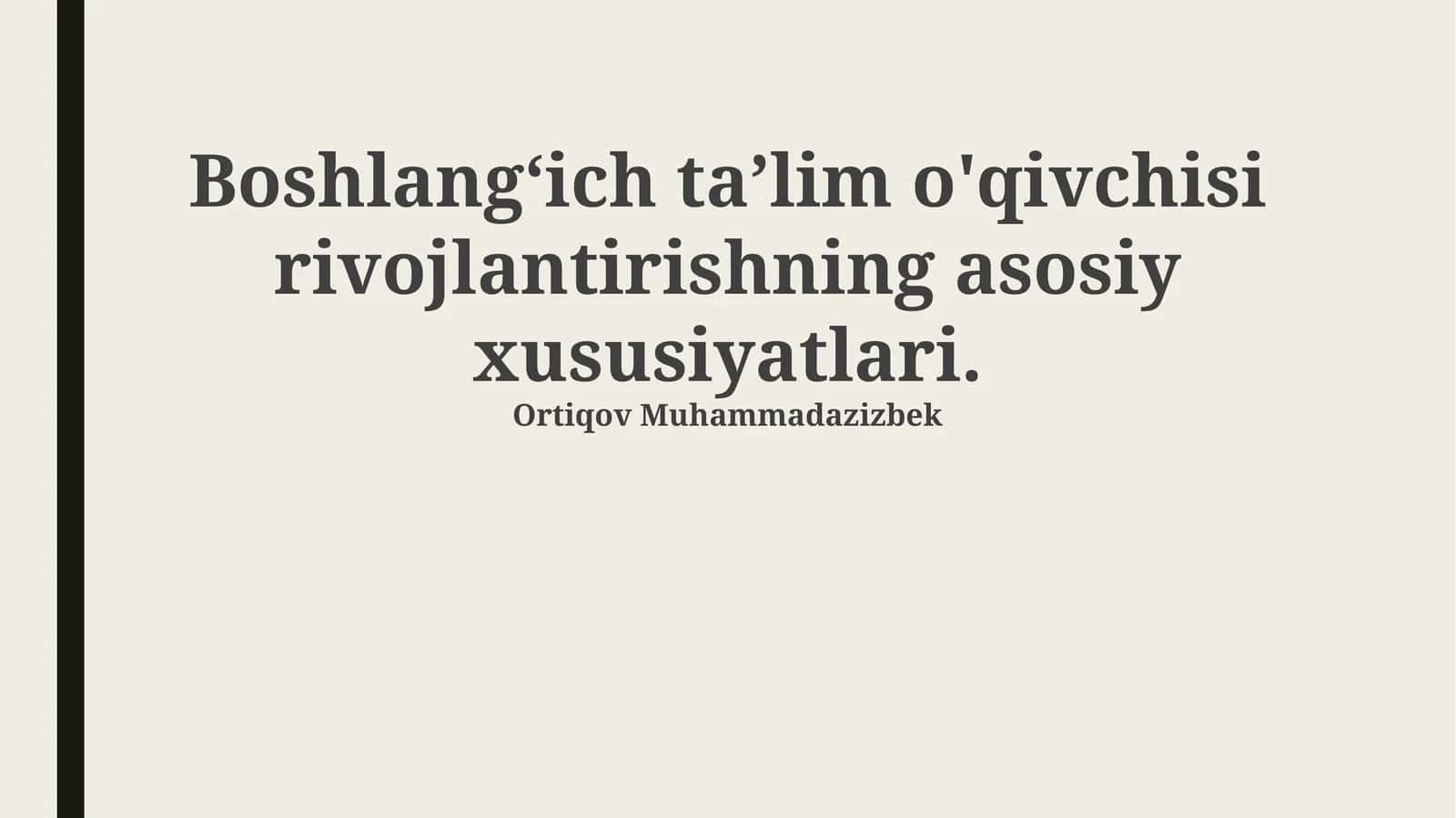 Boshlangʻich taʼlim o'qivchisi rivojlantirishning asosiy xususiyatlari