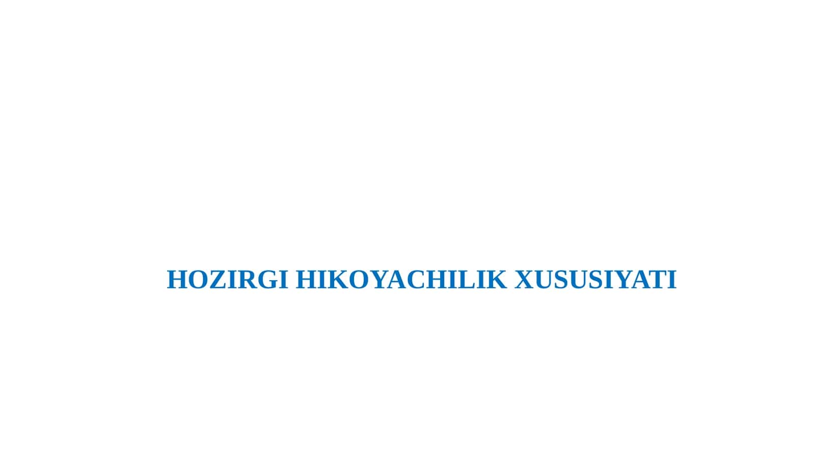 HOZIRGI HIKOYACHILIK XUSUSIYATI