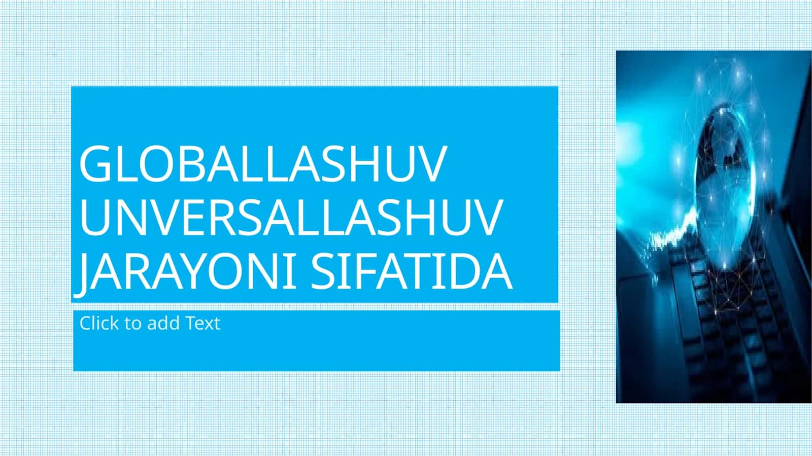 GLOBALLASHUV ASOSLARI