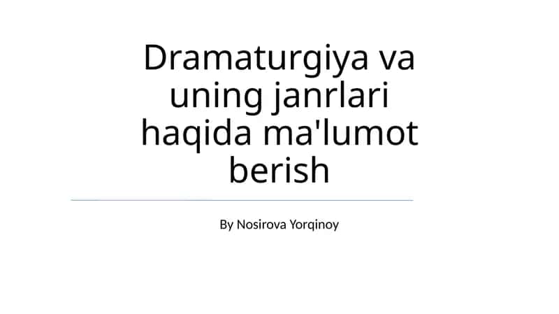 Dramaturgiya va uning janrlari haqida ma'lumot berish