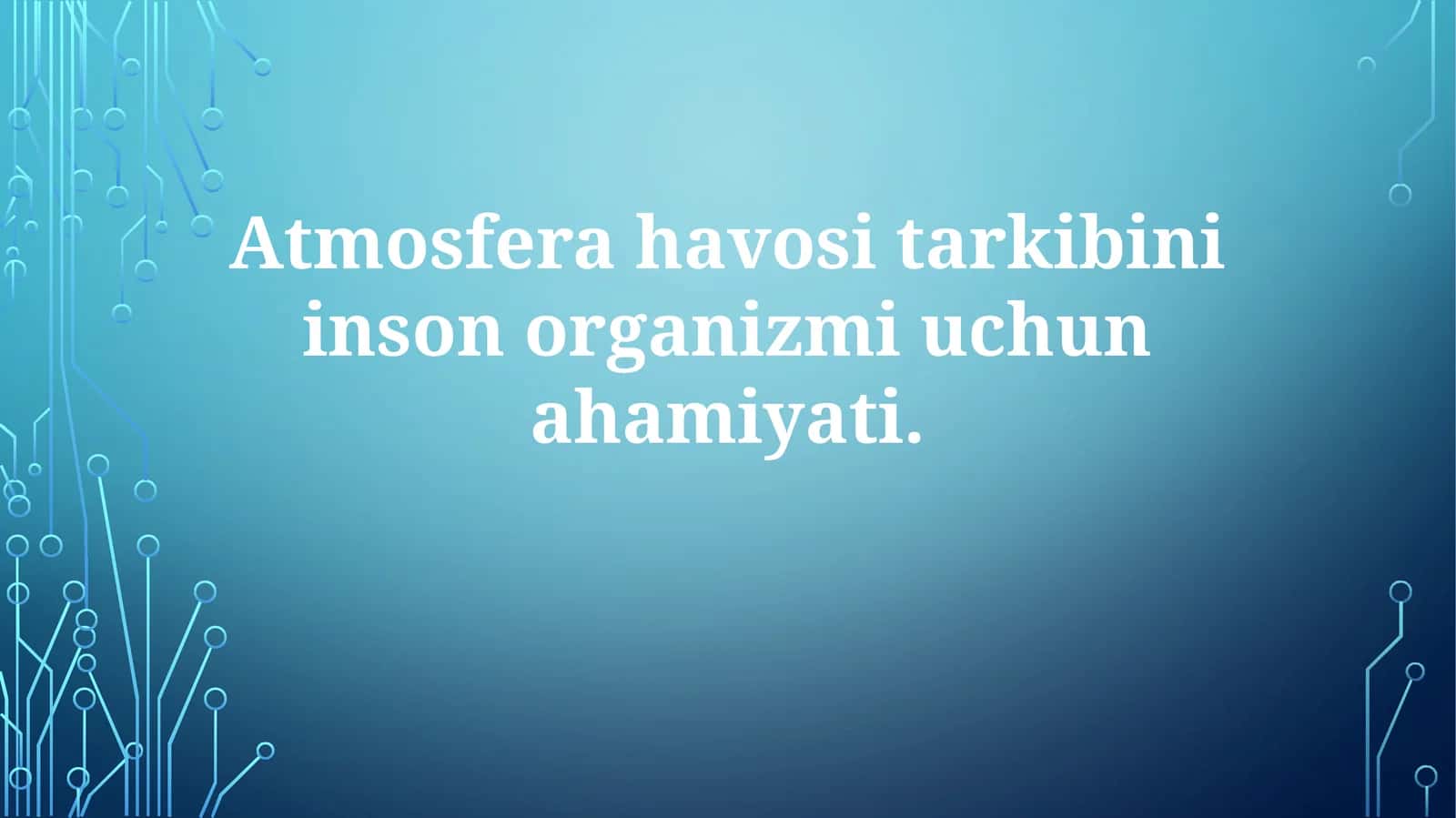Atmosfera havosining tarkibi va inson salomatligi uchun ahamiyati