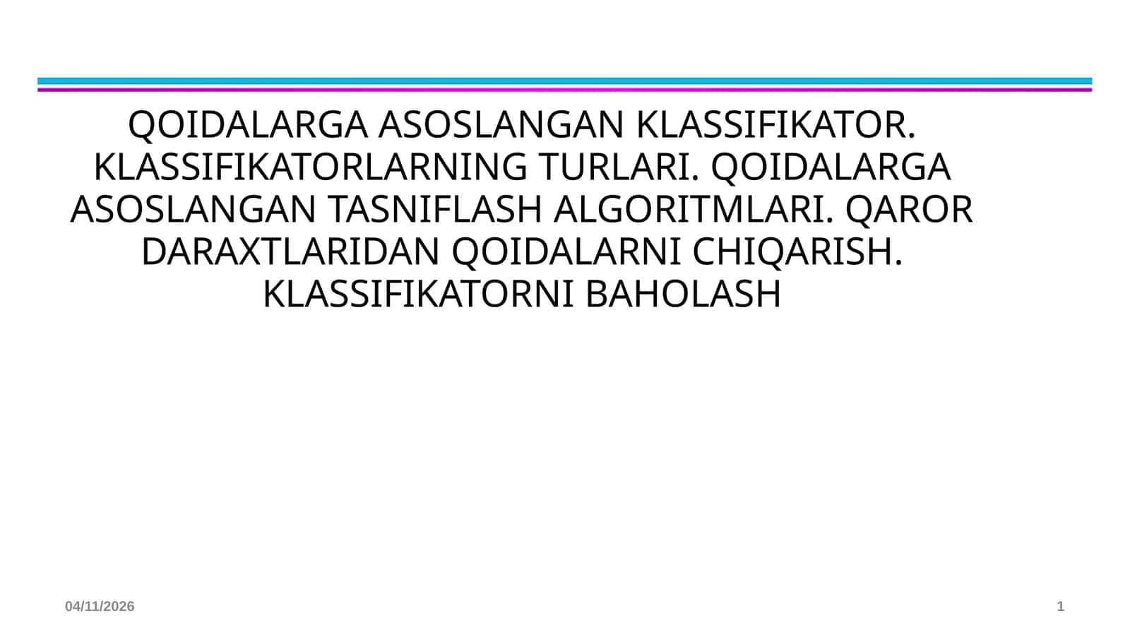 Qoidalarga asoslangan klassifikator. Klassifikatorlarning turlari. Qoidalarga asoslangan tasniflash algoritmlari. Qaror daraxtlaridan qoidalarni chiqarish. Klassifikatorni baholash