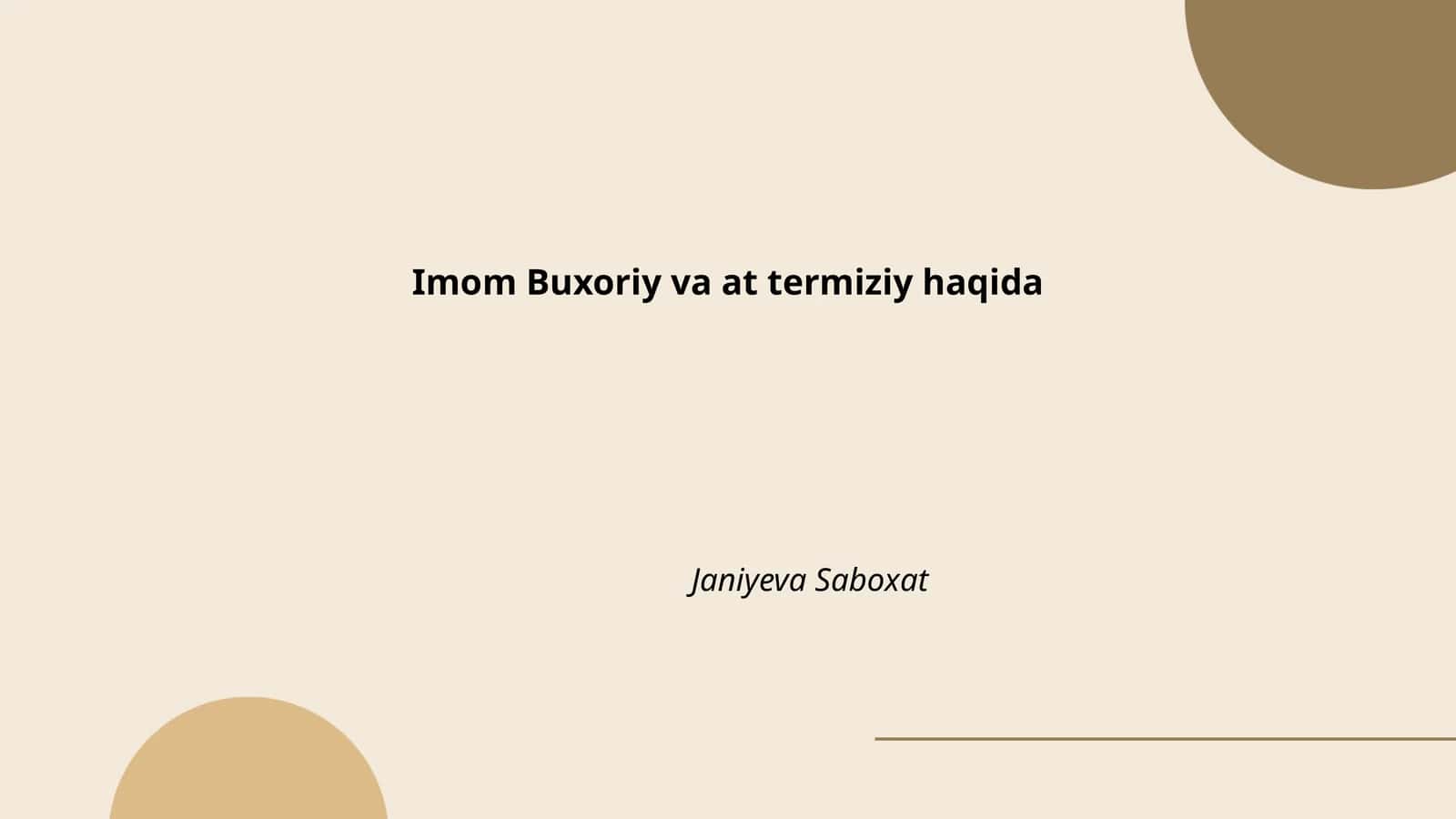 Imom Buxoriy va at termiziy haqida