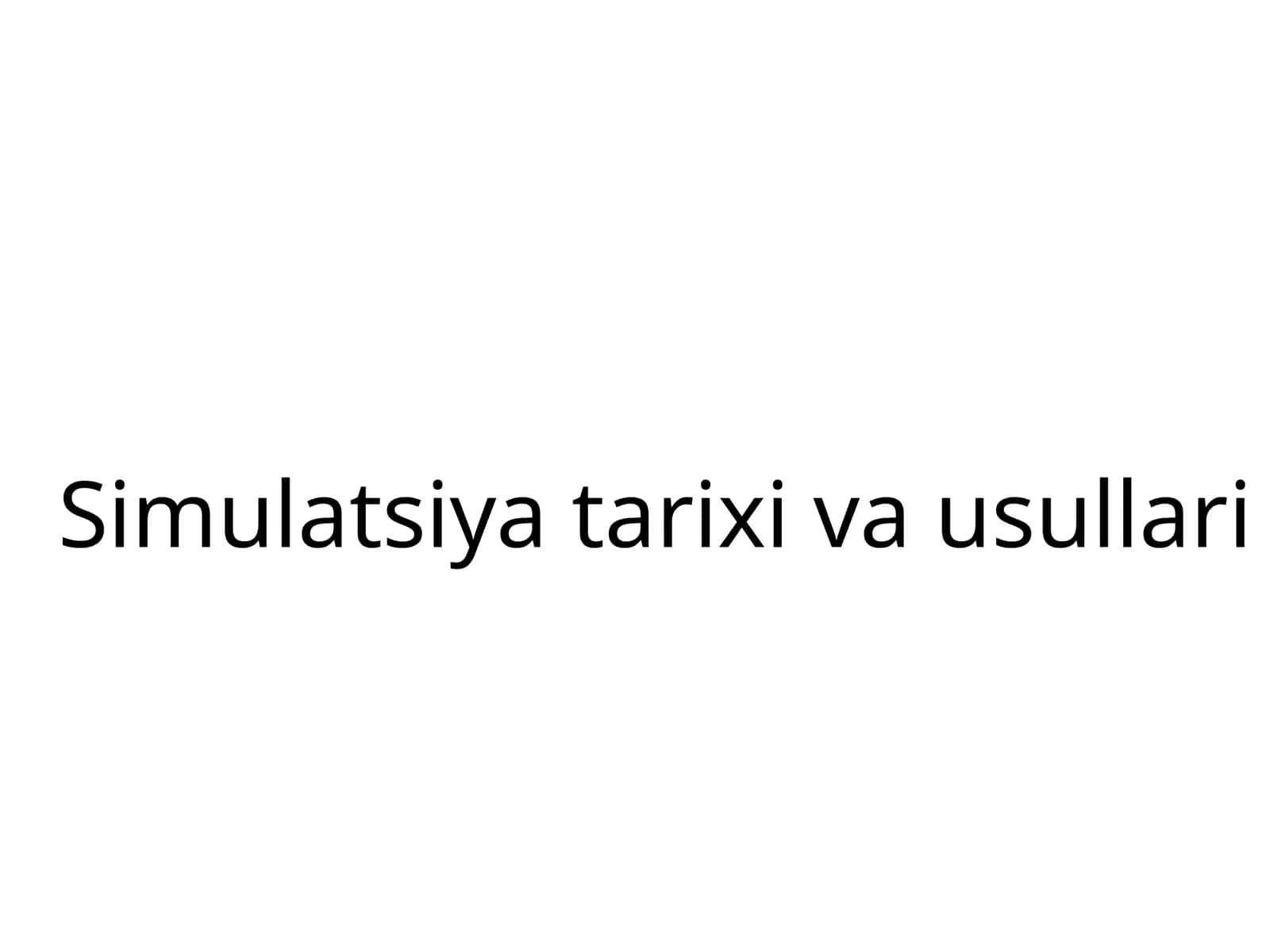 Simulatsiya tarixi va usullari
