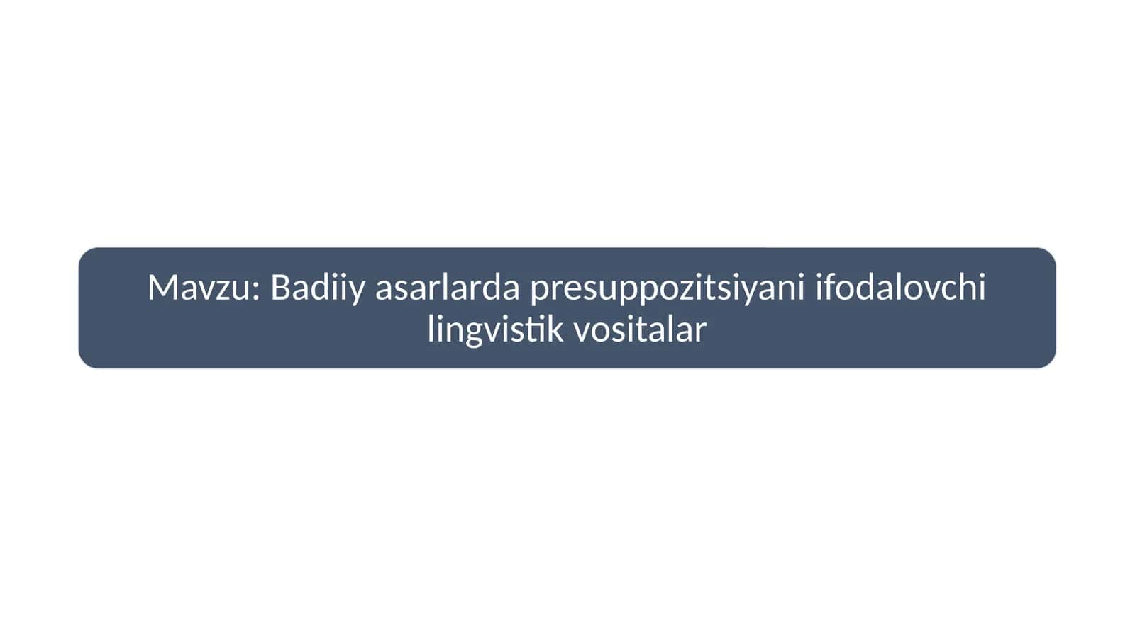 Badiiy asarlarda presuppozitsiyani ifodalovchi lingvistik vositalar