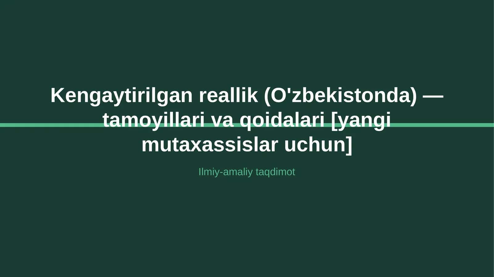 Kengaytirilgan reallik (O'zbekistonda) — tamoyillari va qoidalari [yangi mutaxassislar uchun]