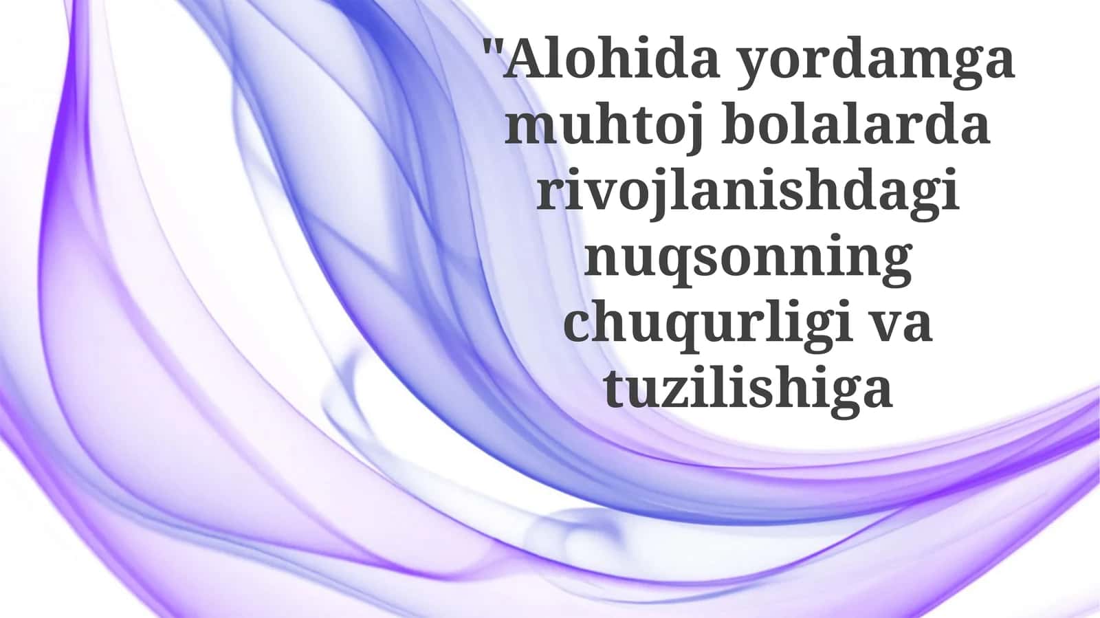 Maxsus yordamga muhtoj bolalarda rivojlanish nuqsonlari: tuzilishi
