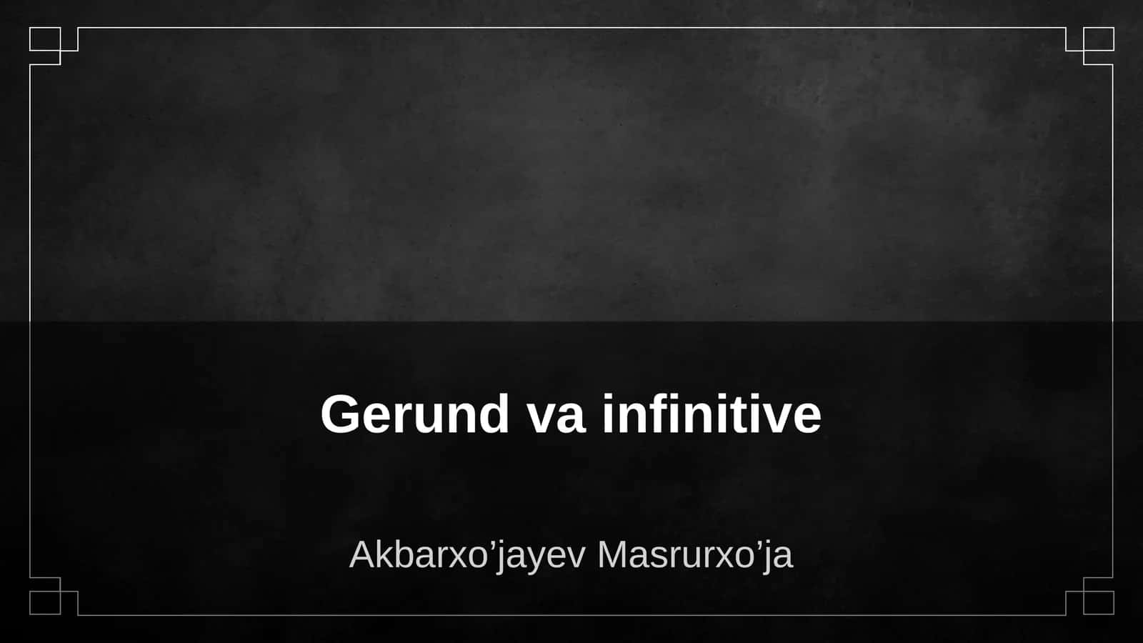 Gerund va infinitive