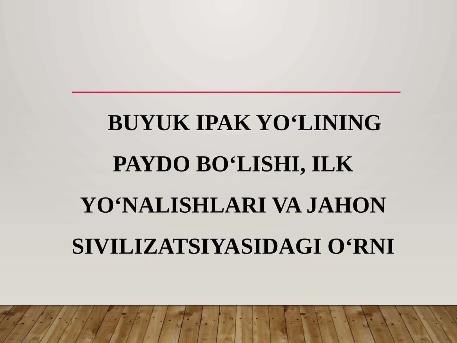 Buyuk Ipak Yo‘lining Paydo Bo‘lishi, Ilk Yo‘nalishlari va Jahon Sivilizatsiyasidagi O‘rni