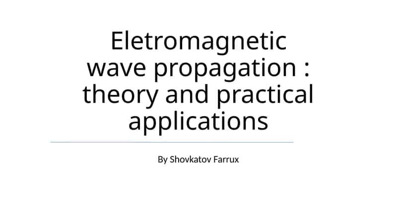 Electromagnetic wave propagation: theory and practical applications