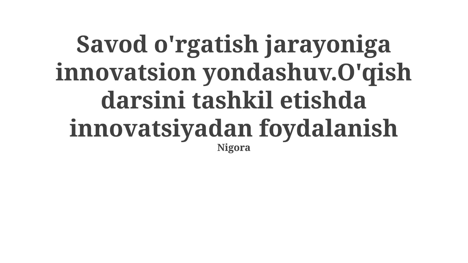 Savod o'rgatish jarayoniga innovatsion yondashuv.O'qish darsini tashkil etishda innovatsiyadan foydalanish