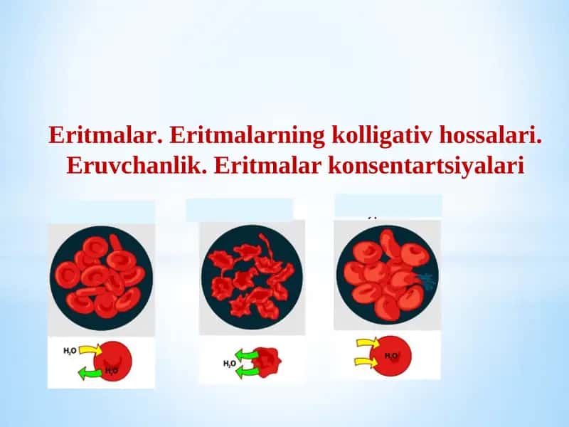 Eritmalar. Eritmalarning kolligativ hossalari. Eruvchanlik. Eritmalar konsentartsiyalari