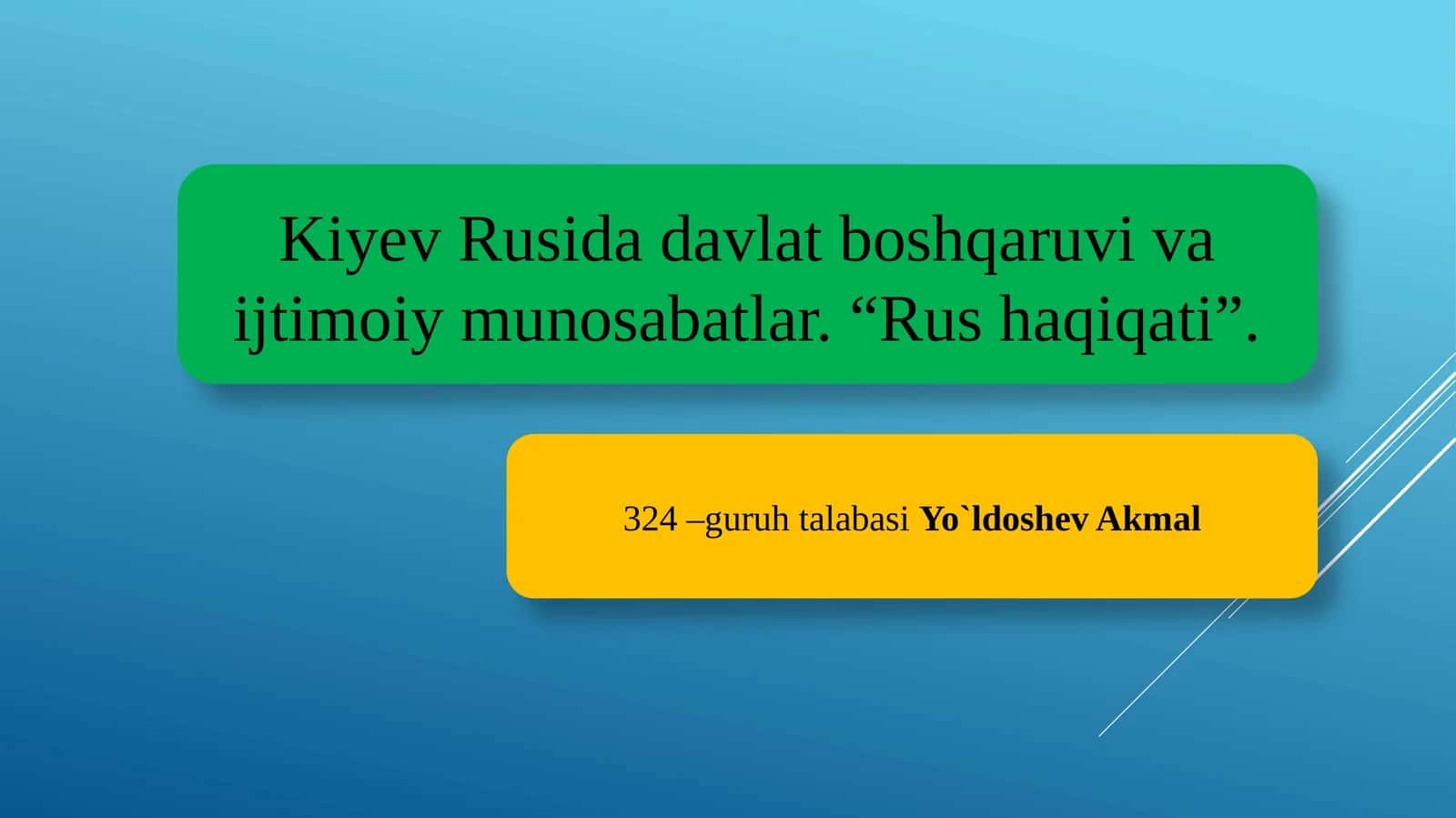 "Kiyev Rusida davlat boshqaruvi va ijtimoiy munosabatlar. “Rus haqiqati”"