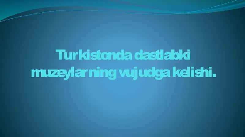 Turkistonda dastlabki muzeylarning vujudga kelishi