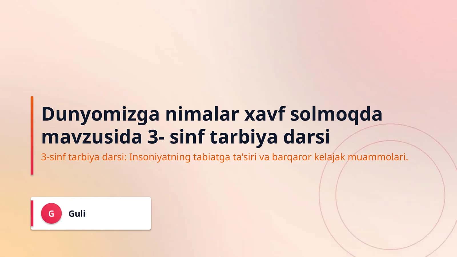 Dunyomizga nimalar xavf solmoqda mavzusida 3- sinf tarbiya darsi