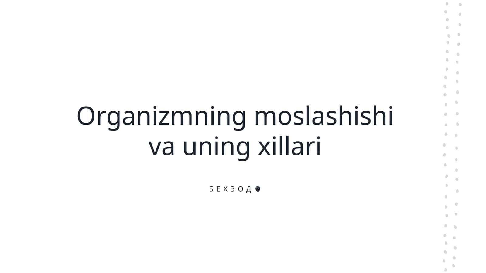 Organizmning moslashishi va uning xillari