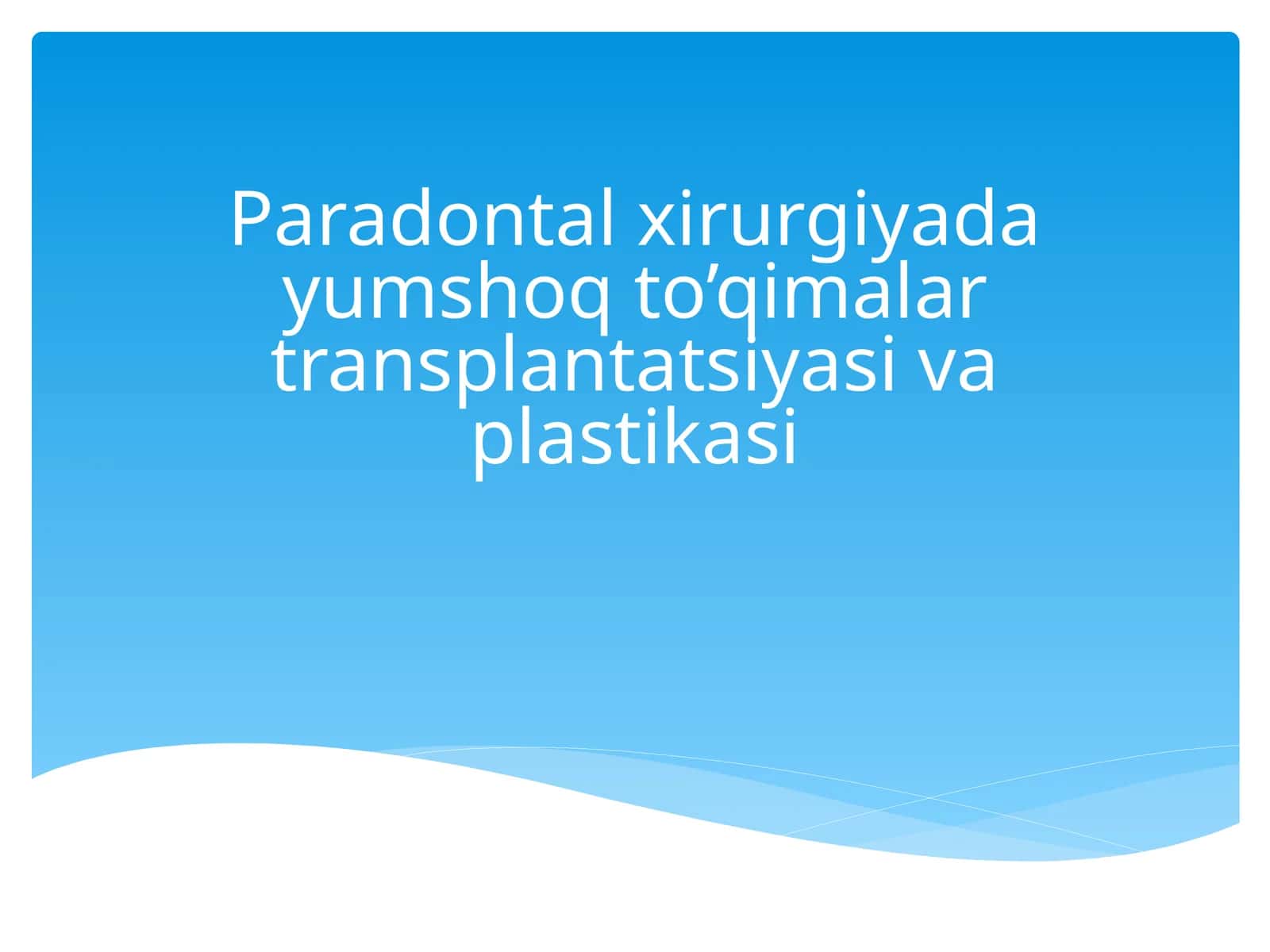 Paradontal xirurgiyada yumshoq to’qimalar transplantatsiyasi va plastikasi