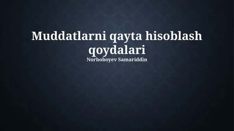 Muddatlarni qayta hisoblash qoydalari