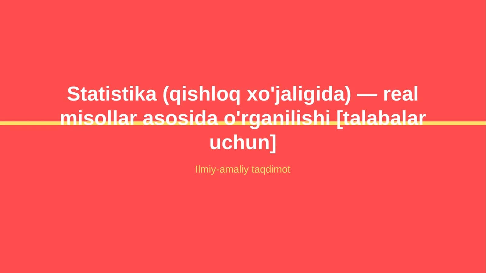 Statistika (qishloq xo'jaligida) — real misollar asosida o'rganilishi [talabalar uchun]