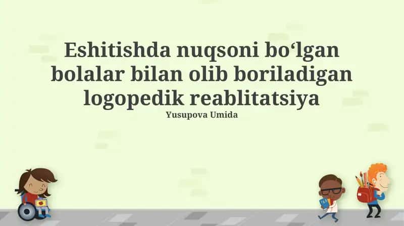 Eshitishda nuqsoni bo‘lgan bolalar bilan olib boriladigan logopedik reablitatsiya