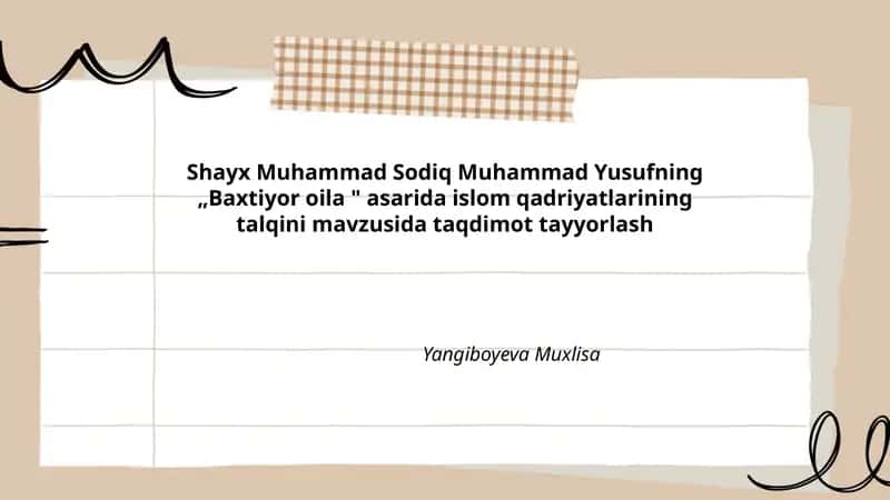 Shayx Muhammad Sodiq Muhammad Yusufning „Baxtiyor oila " asarida islom qadriyatlarining talqini mavzusida taqdimot tayyorlash
