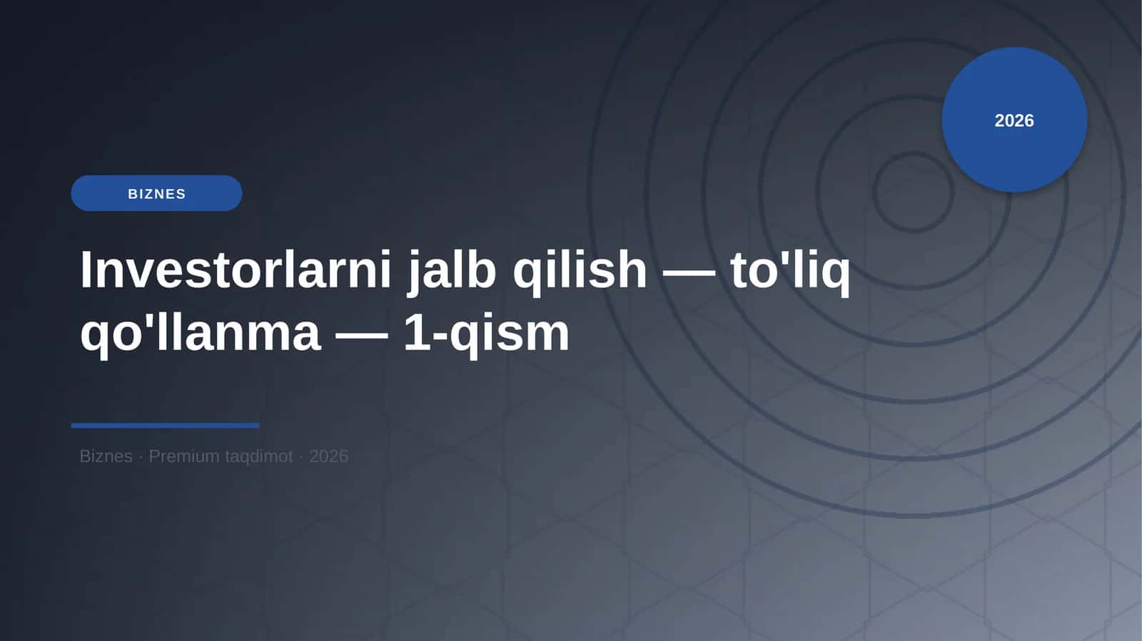 Investorlarni jalb qilish — to'liq qo'llanma — 1-qism