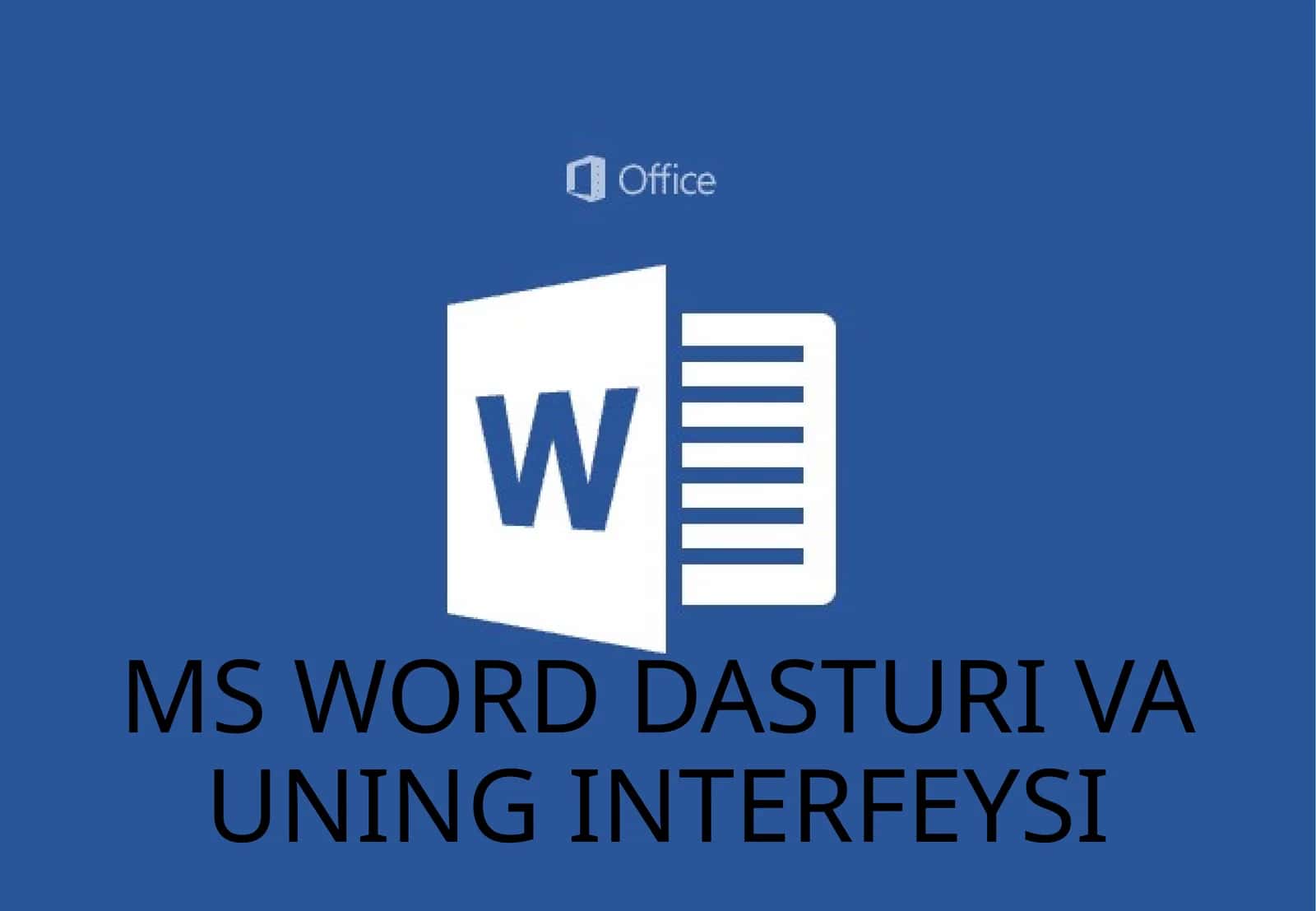 MS WORD DASTURI VA UNING INTERFEYSI