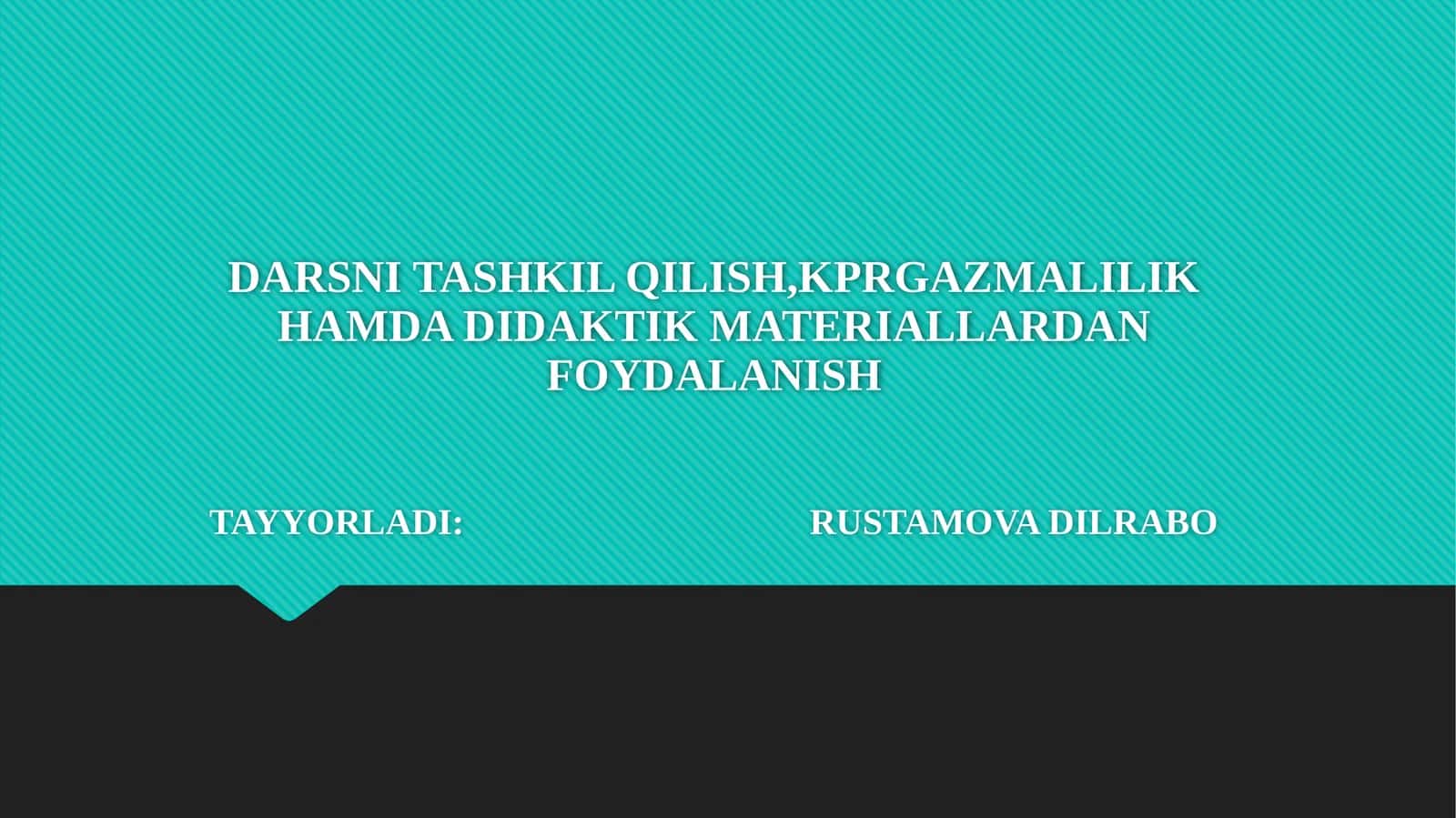 DARSNI TASHKIL QILISH, KPRAZMALILIK HAMDA DIDAKTIK MATERIALLARDAN FOYDALANISH