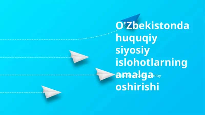 O'Zbekistonda huquqiy siyosiy islohotlarning amalga oshirishi
