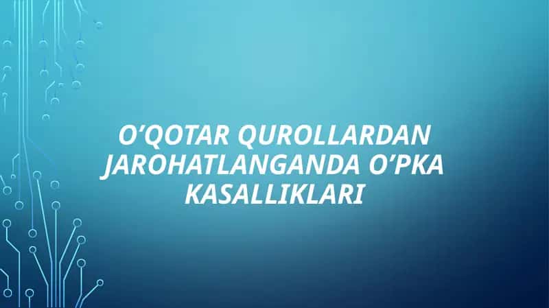 O’qotar qurollardan jarohatlanganda o’pka kasalliklari