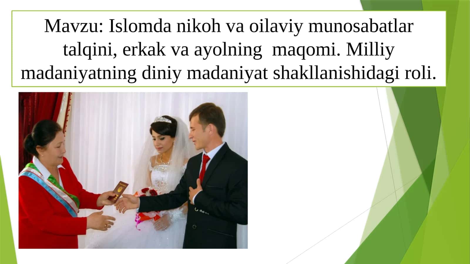 Islomda nikoh va oilaviy munosabatlar talqini, erkak va ayolning maqomi. Milliy madaniyatning diniy madaniyat shakllanishidagi roli