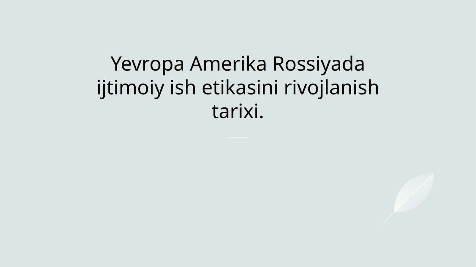 Yevropa Amerika Rossiyada ijtimoiy ish etikasini rivojlanish tarixi