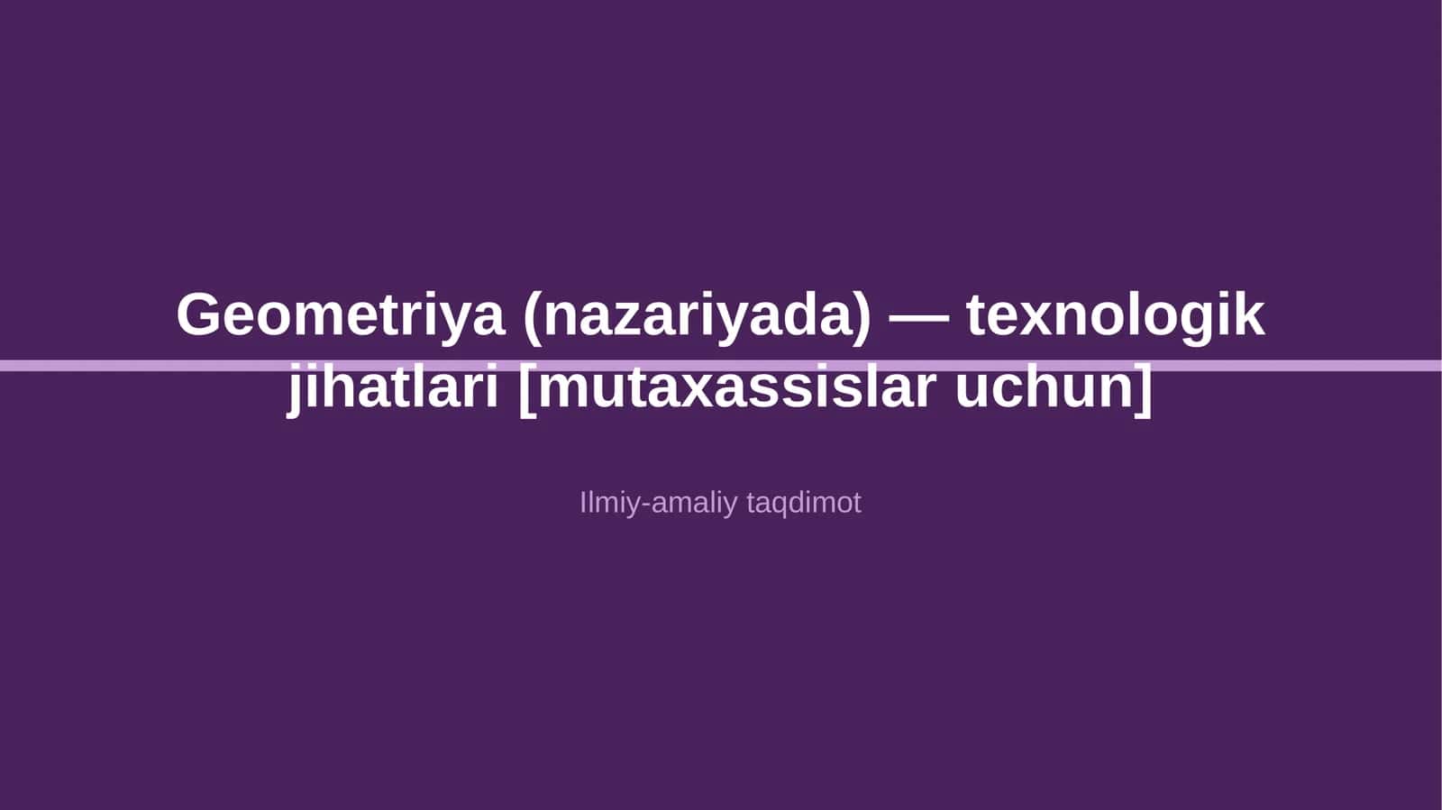Geometriya (nazariyada) — texnologik jihatlari [mutaxassislar uchun]