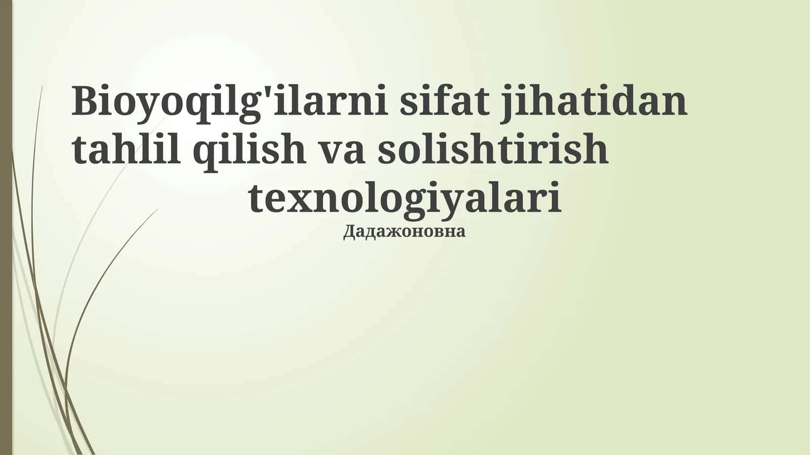 Bioyoqilg'ilarni sifat jihatidan tahlil qilish va solishtirish texnologiyalari