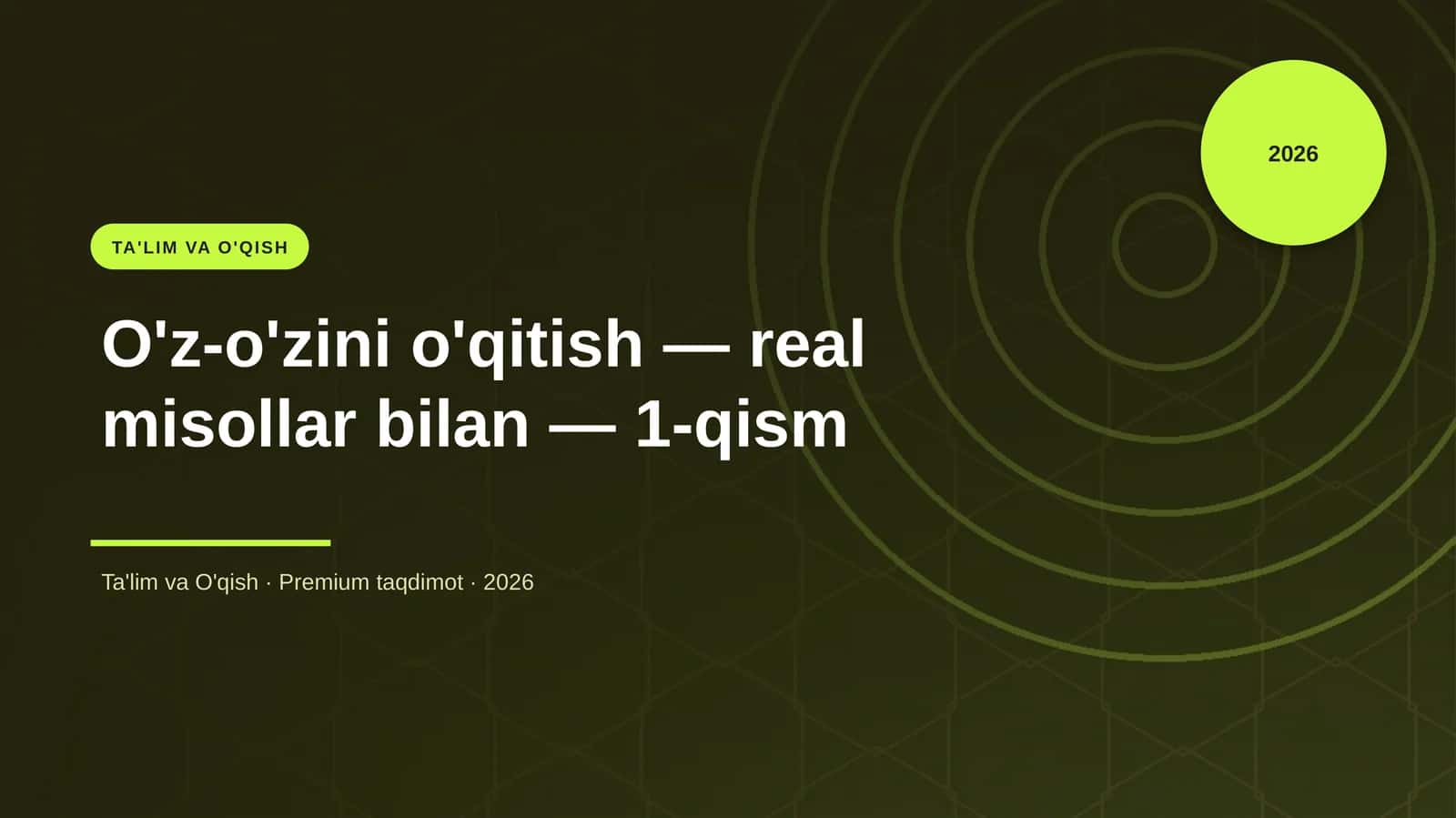 O'z-o'zini o'qitish — real misollar bilan — 1-qism