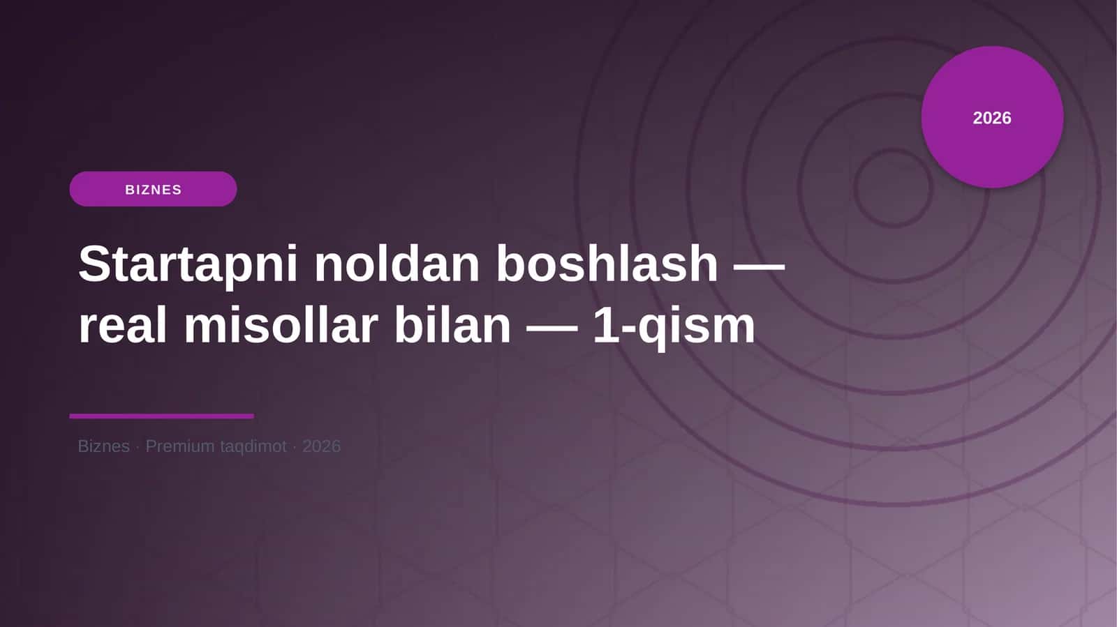 Startapni noldan boshlash — real misollar bilan — 1-qism