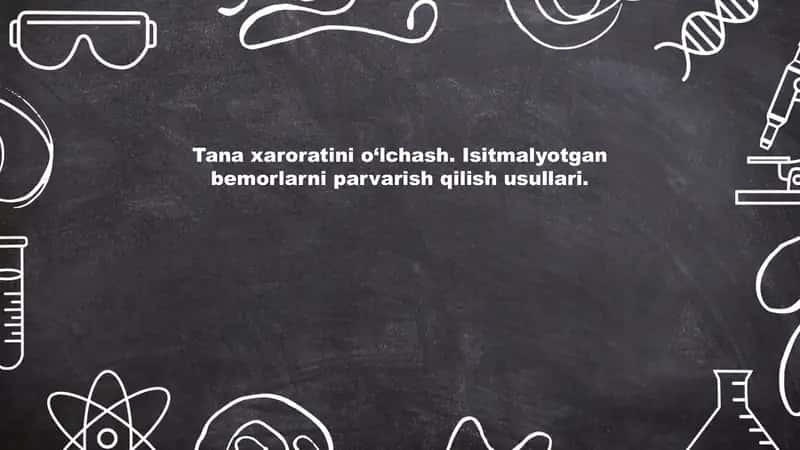 Tana xaroratini o'lchash. Isitmalauotgan bemorlarni parvarish qilish usullari