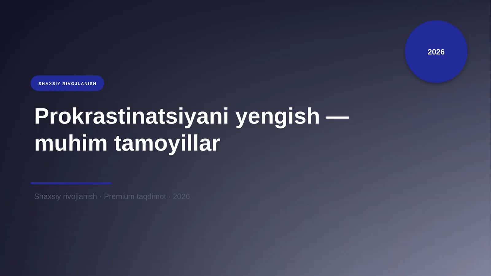 Prokrastinatsiyani yengish — muhim tamoyillar