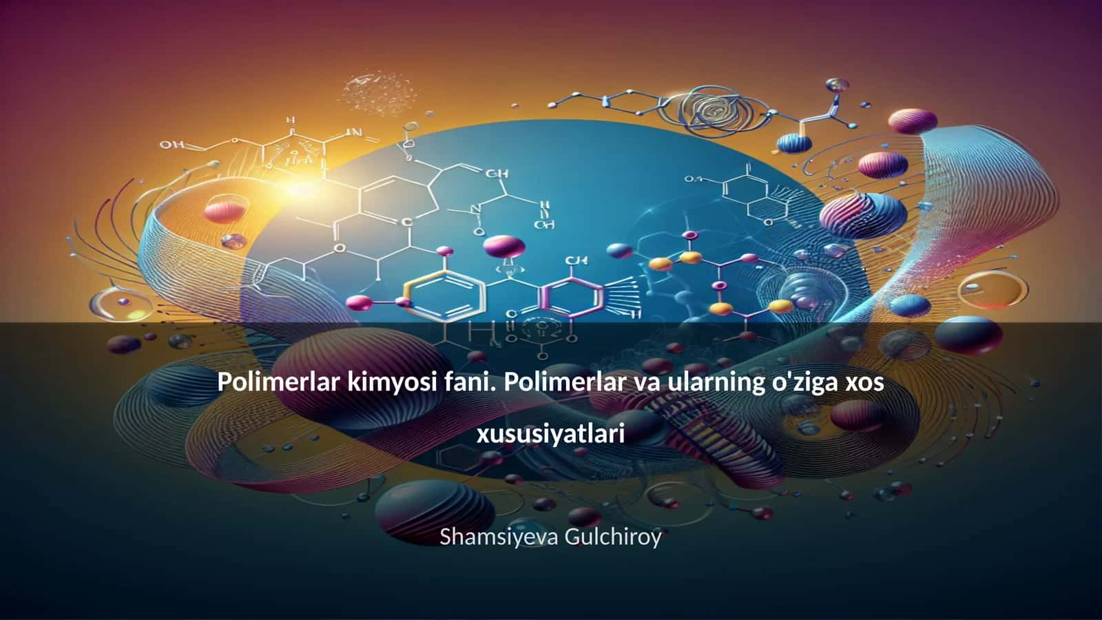 Polimerlar va ularning o'ziga xos xususiyatlari