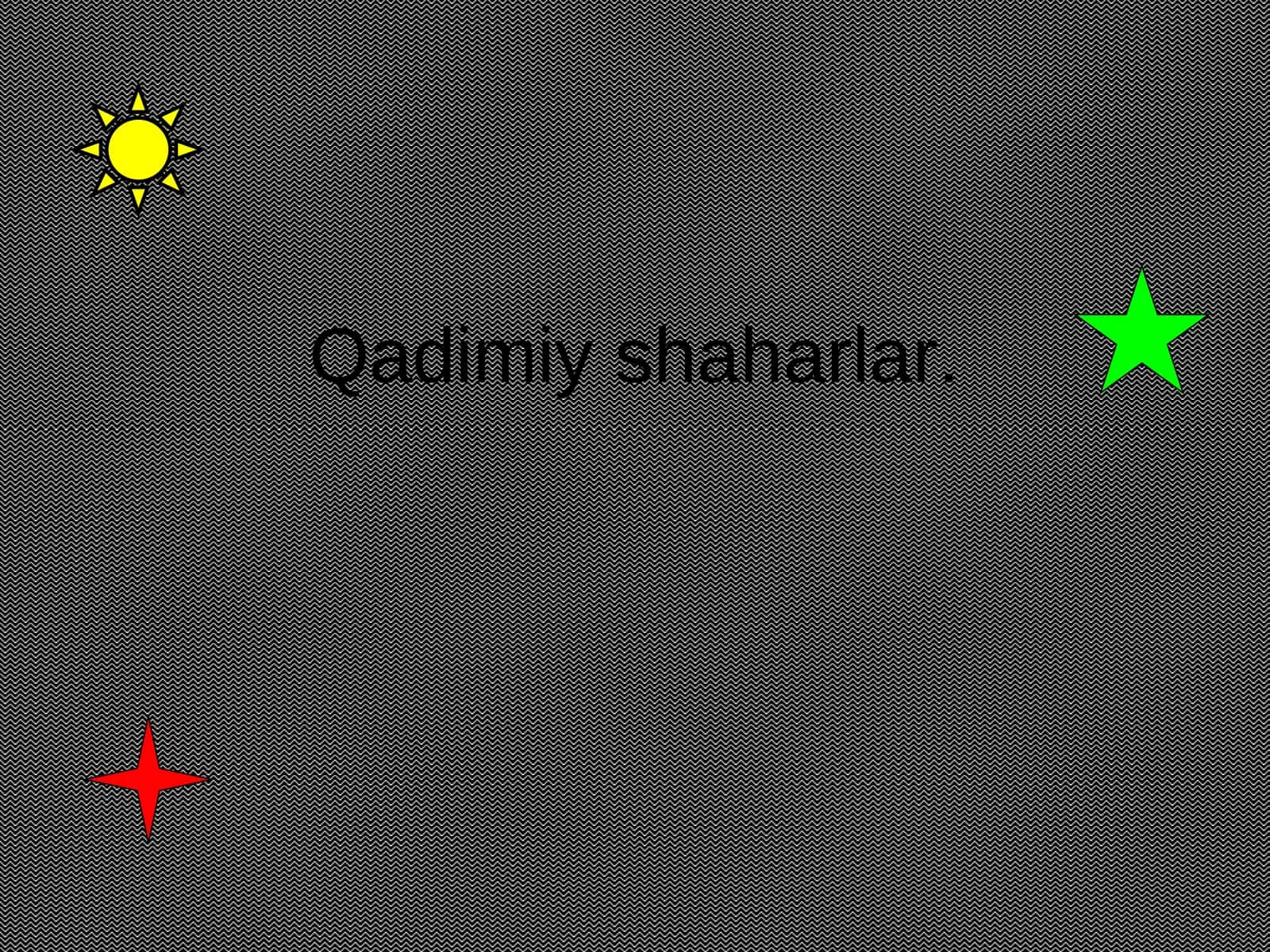 Qadimiy shaharlar