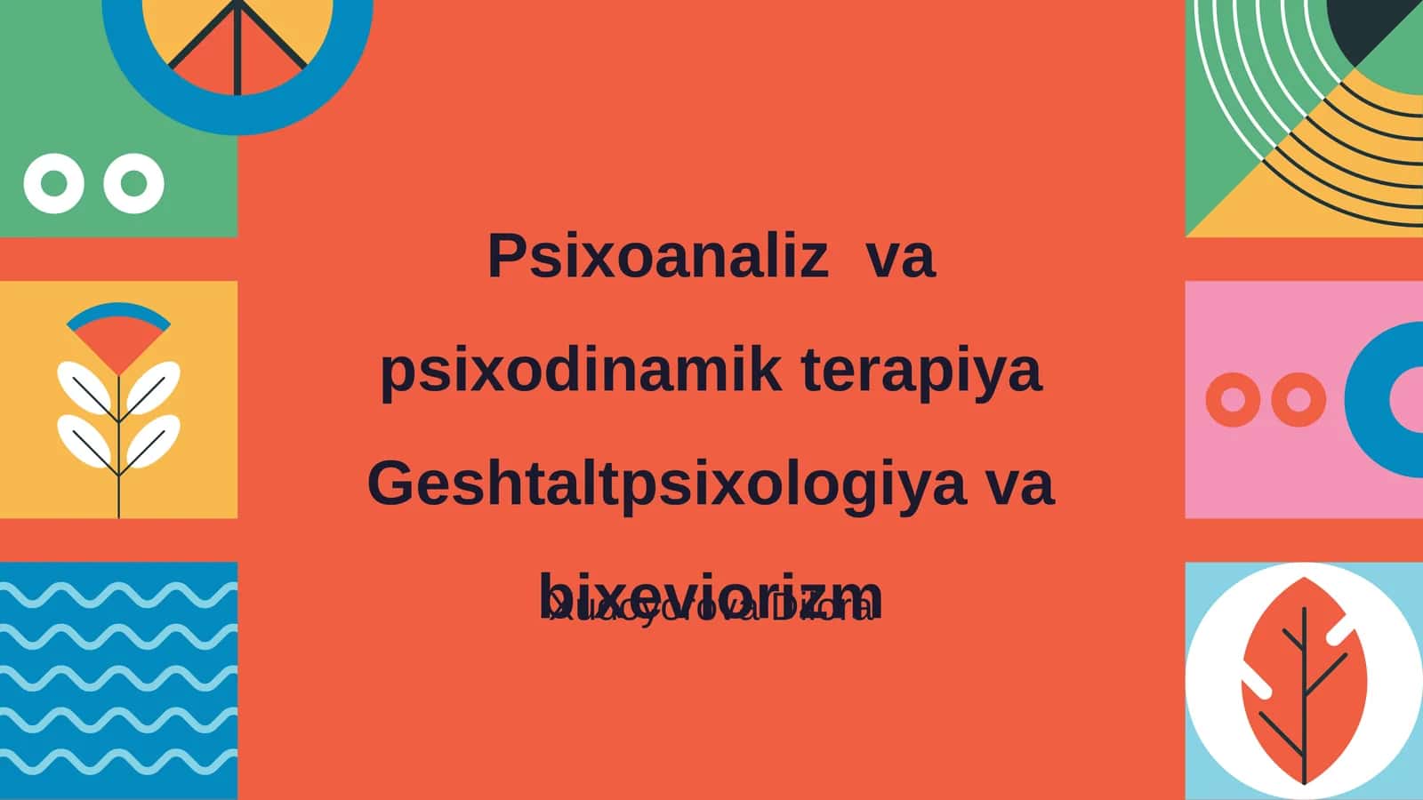 Psixoanaliz va psixodinamik terapiya Geshtaltpsixologiya va bixeviorizm