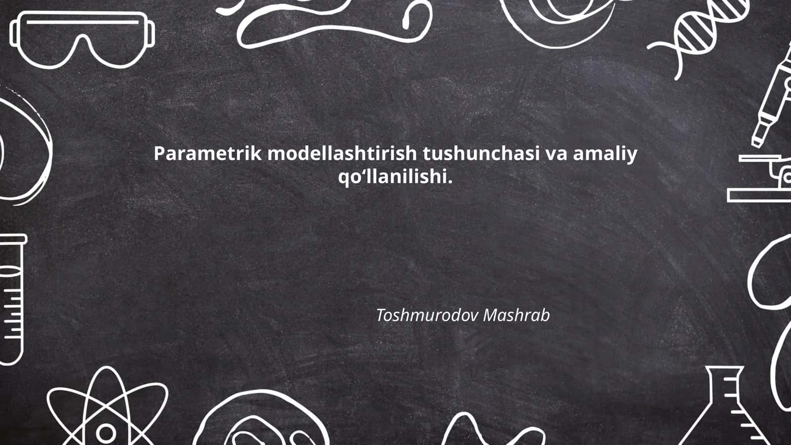 Parametrik modellashtirish tushunchasi va amaliy qo‘llanilishi